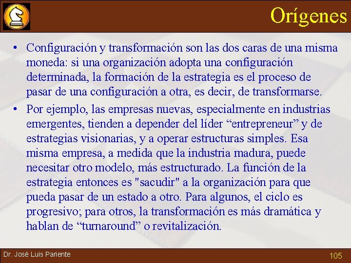 Orígenes • Configuración y transformación son las dos caras de una misma moneda: si