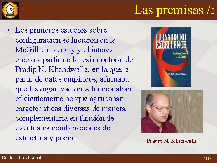 Las premisas /2 • Los primeros estudios sobre configuración se hicieron en la Mc.