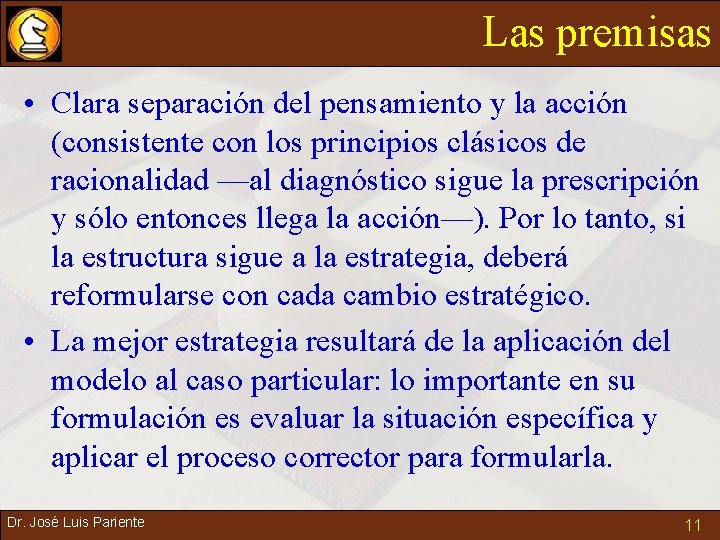 Las premisas • Clara separación del pensamiento y la acción (consistente con los principios