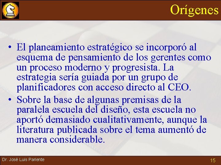 Orígenes • El planeamiento estratégico se incorporó al esquema de pensamiento de los gerentes Orígenes • El planeamiento estratégico se incorporó al esquema de pensamiento de los gerentes
