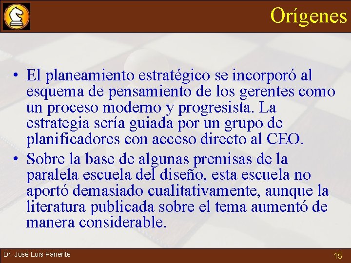 Orígenes • El planeamiento estratégico se incorporó al esquema de pensamiento de los gerentes