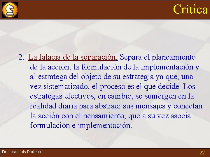 Crítica 2. La falacia de la separación. Separa el planeamiento de la acción; la