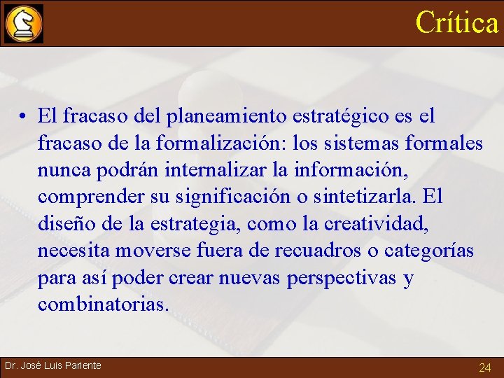 Crítica • El fracaso del planeamiento estratégico es el fracaso de la formalización: los