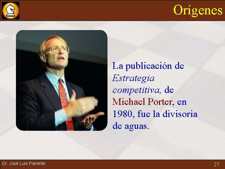 Orígenes • La publicación de Estrategia competitiva, de Michael Porter, en 1980, fue la