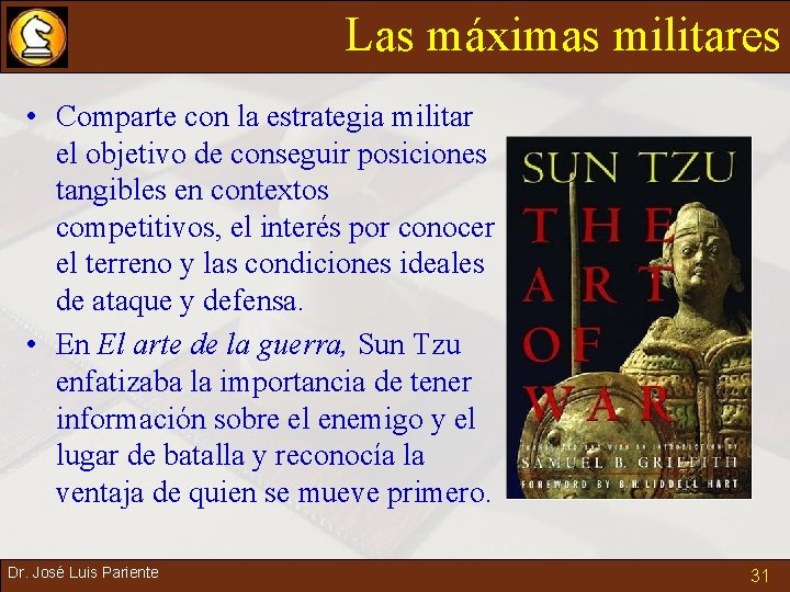 Las máximas militares • Comparte con la estrategia militar el objetivo de conseguir posiciones