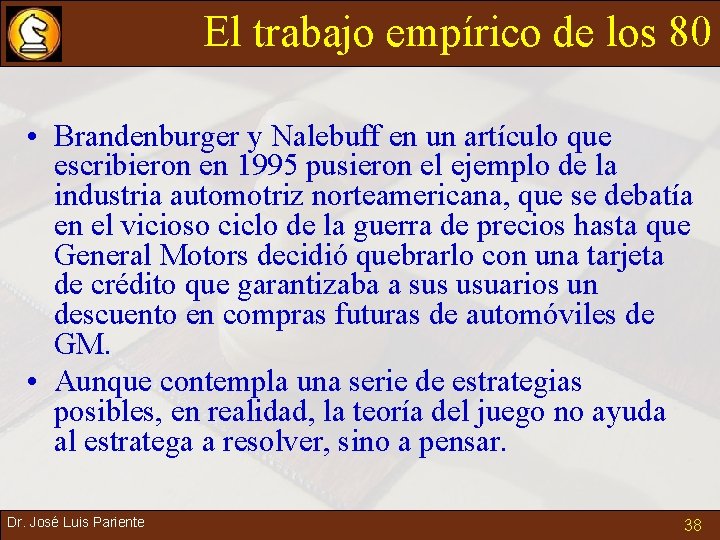 El trabajo empírico de los 80 • Brandenburger y Nalebuff en un artículo que