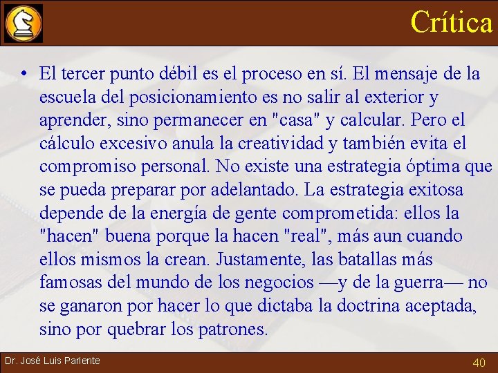 Crítica • El tercer punto débil es el proceso en sí. El mensaje de