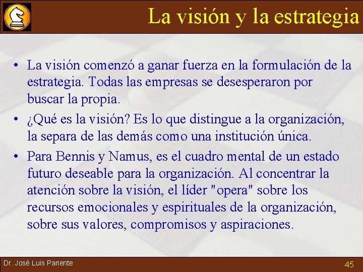 La visión y la estrategia • La visión comenzó a ganar fuerza en la