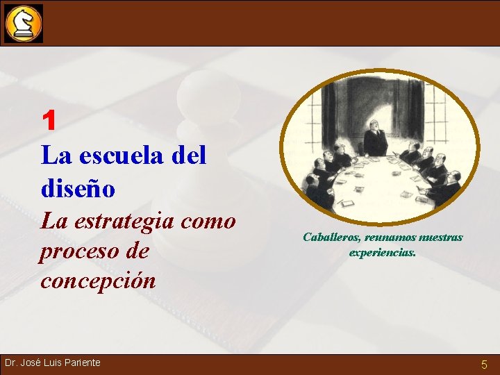 1 La escuela del diseño La estrategia como proceso de concepción Dr. José Luis