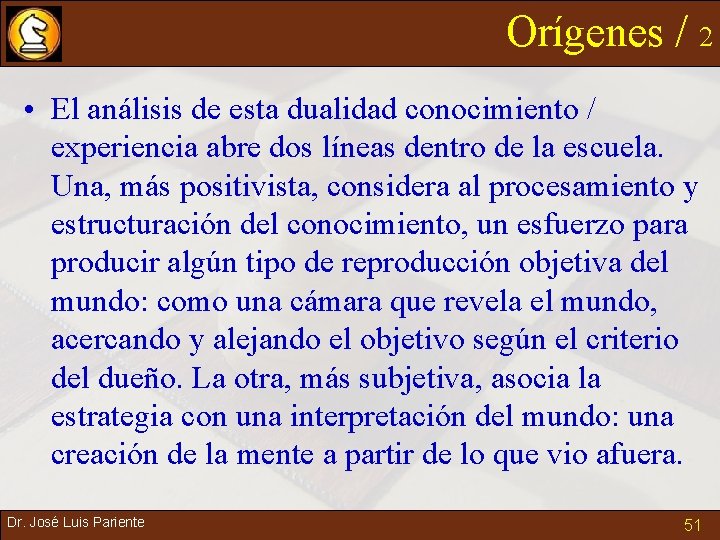 Orígenes / 2 • El análisis de esta dualidad conocimiento / experiencia abre dos Orígenes / 2 • El análisis de esta dualidad conocimiento / experiencia abre dos
