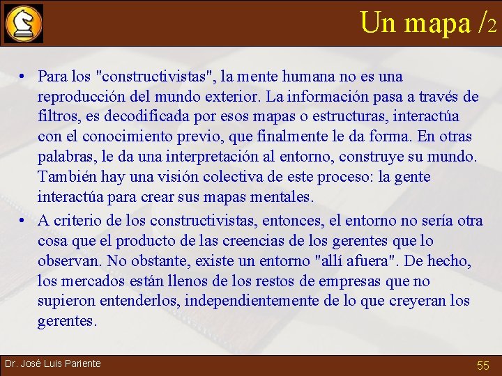 Un mapa /2 • Para los "constructivistas", la mente humana no es una reproducción