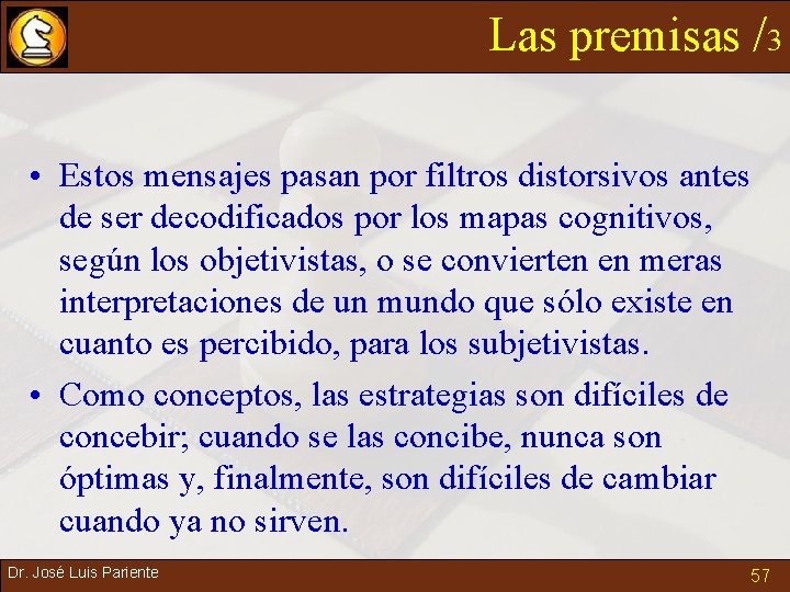 Las premisas /3 • Estos mensajes pasan por filtros distorsivos antes de ser decodificados