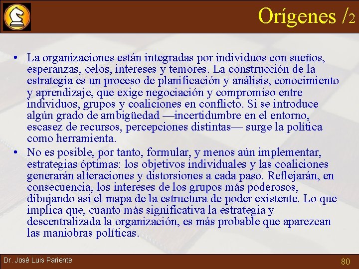 Orígenes /2 • La organizaciones están integradas por individuos con sueños, esperanzas, celos, intereses