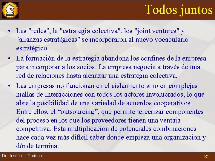 Todos juntos • Las "redes", la "estrategia colectiva", los "joint ventures" y "alianzas estratégicas"