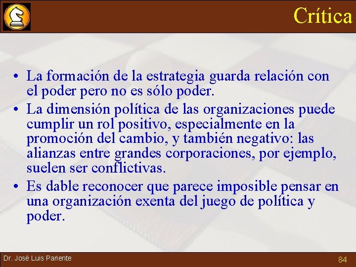 Crítica • La formación de la estrategia guarda relación con el poder pero no