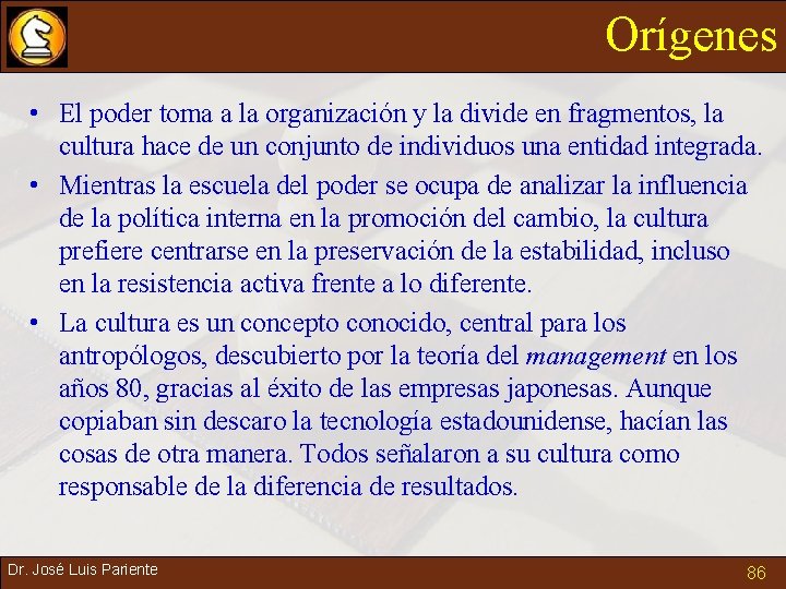 Orígenes • El poder toma a la organización y la divide en fragmentos, la