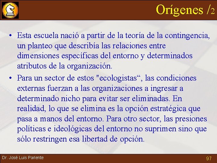 Orígenes /2 • Esta escuela nació a partir de la teoría de la contingencia,