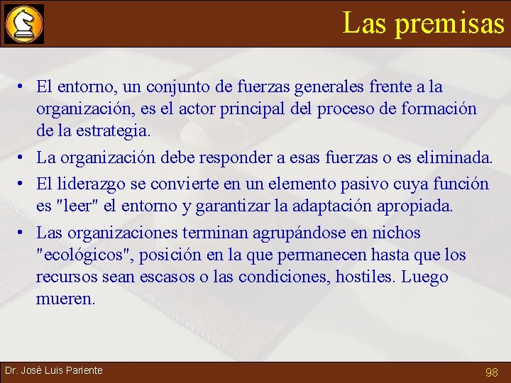 Las premisas • El entorno, un conjunto de fuerzas generales frente a la organización,