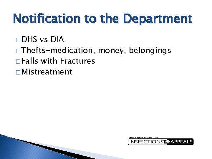 Notification to the Department � DHS vs DIA � Thefts-medication, money, belongings � Falls