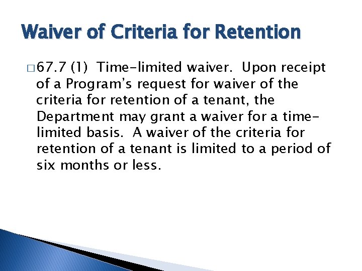 Waiver of Criteria for Retention � 67. 7 (1) Time-limited waiver. Upon receipt of