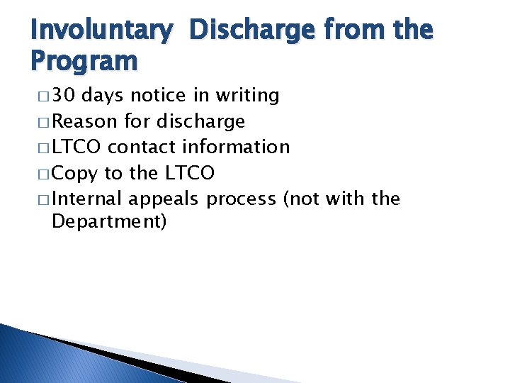 Involuntary Discharge from the Program � 30 days notice in writing � Reason for