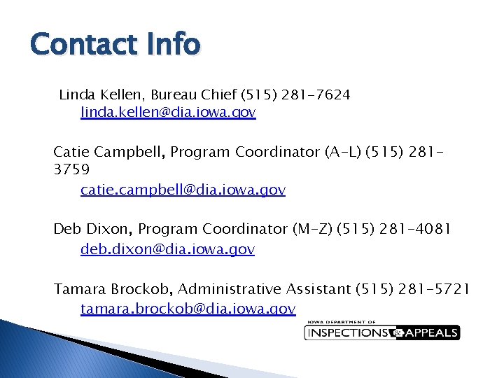 Contact Info Linda Kellen, Bureau Chief (515) 281 -7624 linda. kellen@dia. iowa. gov Catie