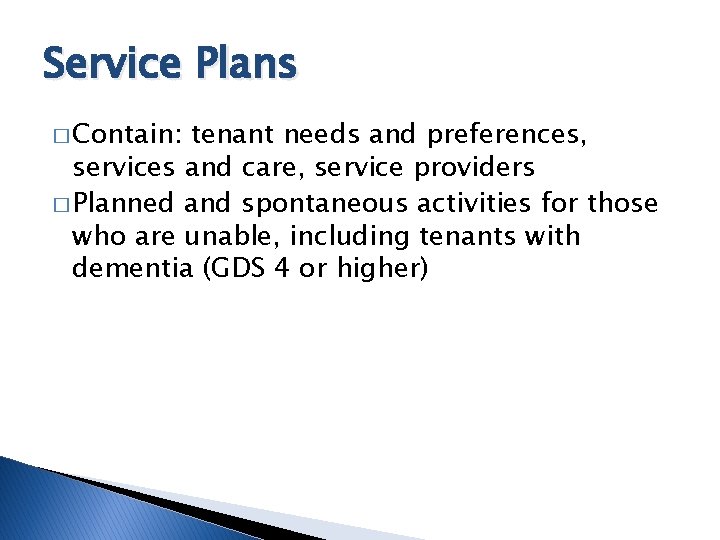 Service Plans � Contain: tenant needs and preferences, services and care, service providers �