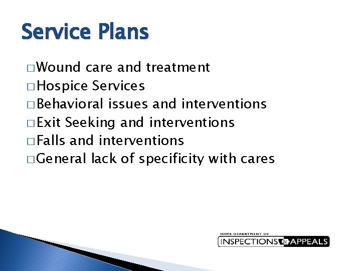 Service Plans � Wound care and treatment � Hospice Services � Behavioral issues and