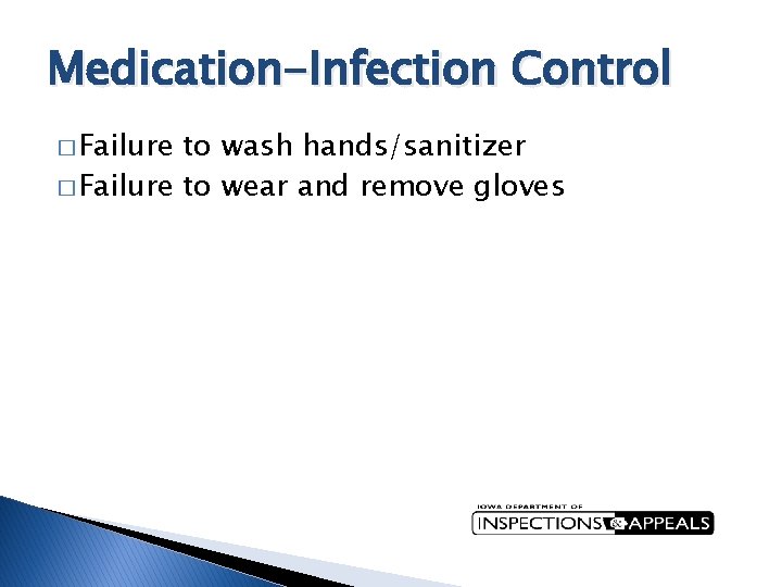 Medication-Infection Control � Failure to wash hands/sanitizer � Failure to wear and remove gloves