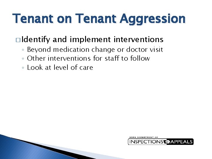 Tenant on Tenant Aggression � Identify and implement interventions ◦ Beyond medication change or