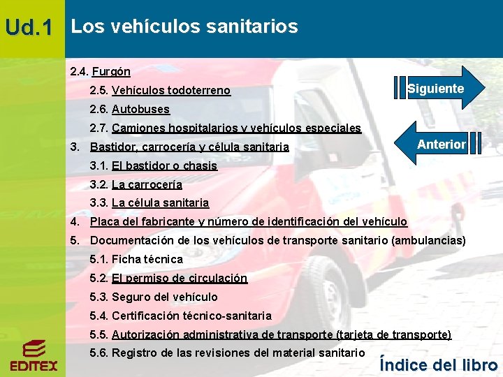 Ud. 1 Los vehículos sanitarios 2. 4. Furgón 2. 5. Vehículos todoterreno Siguiente 2.