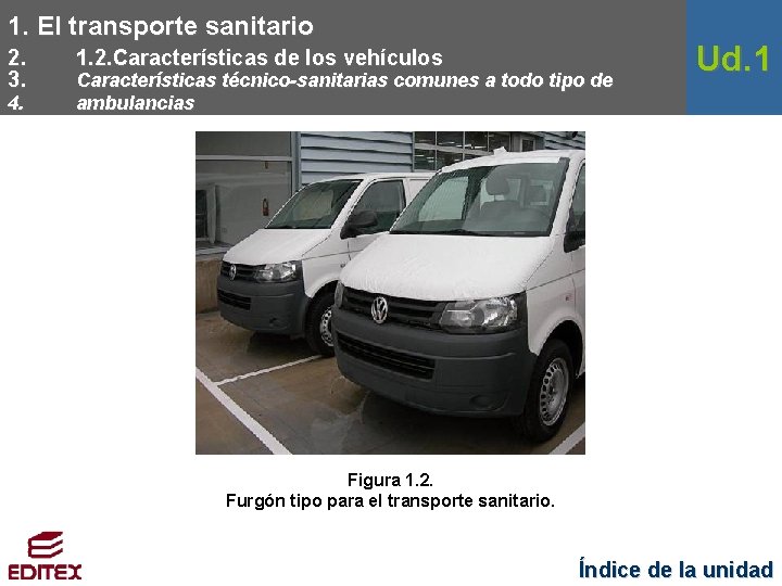 1. El transporte sanitario 2. 3. 4. 1. 2. Características de los vehículos Características