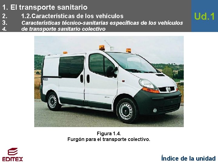 1. El transporte sanitario 2. 3. 4. 1. 2. Características de los vehículos Características