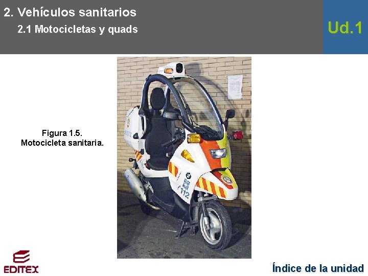 2. Vehículos sanitarios 2. 1 Motocicletas y quads Ud. 1 Figura 1. 5. Motocicleta