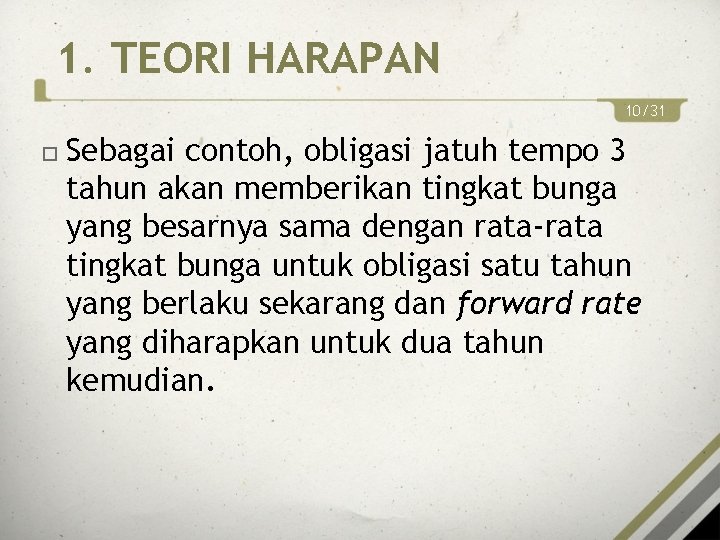 1. TEORI HARAPAN 10/31 Sebagai contoh, obligasi jatuh tempo 3 tahun akan memberikan tingkat