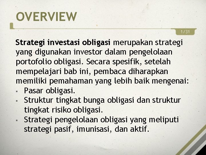 OVERVIEW 1/31 Strategi investasi obligasi merupakan strategi yang digunakan investor dalam pengelolaan portofolio obligasi.