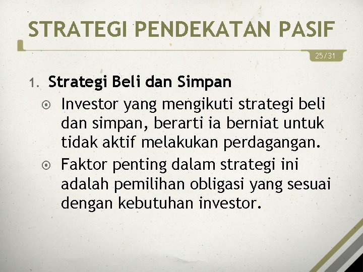 STRATEGI PENDEKATAN PASIF 25/31 1. Strategi Beli dan Simpan Investor yang mengikuti strategi beli