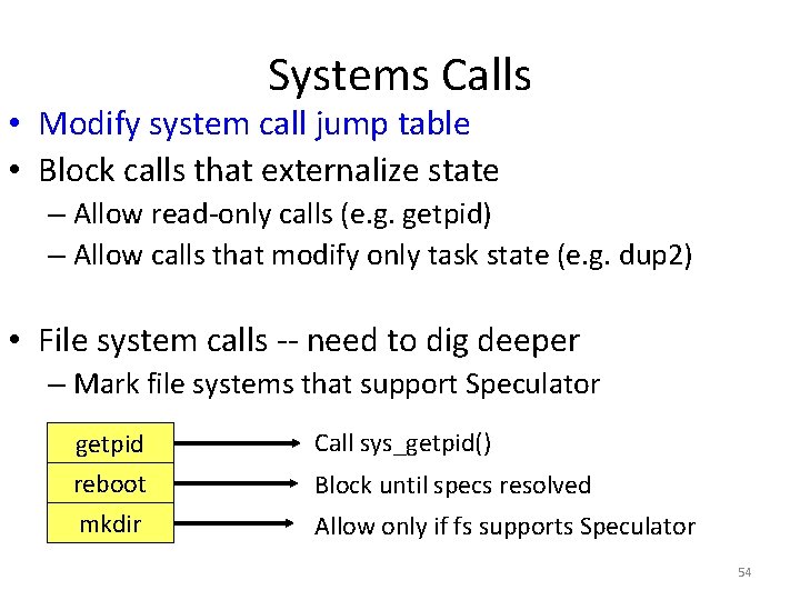 Systems Calls • Modify system call jump table • Block calls that externalize state