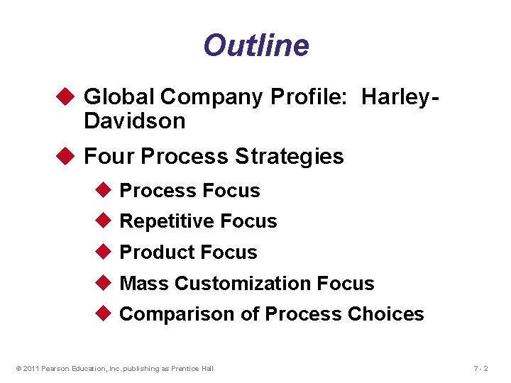 Outline u Global Company Profile: Harley. Davidson u Four Process Strategies u Process Focus