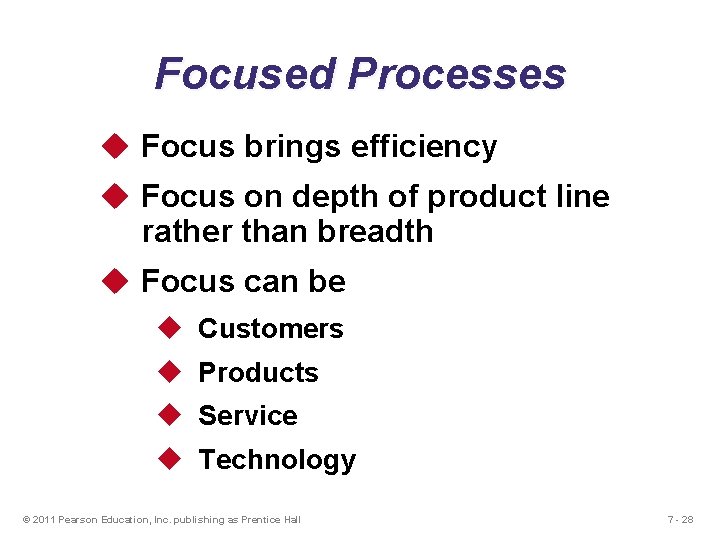 Focused Processes u Focus brings efficiency u Focus on depth of product line rather