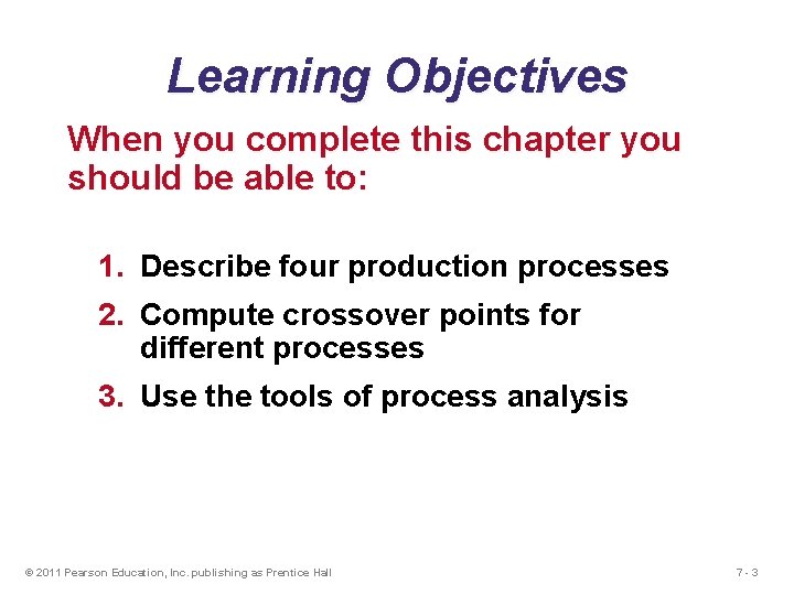 Learning Objectives When you complete this chapter you should be able to: 1. Describe
