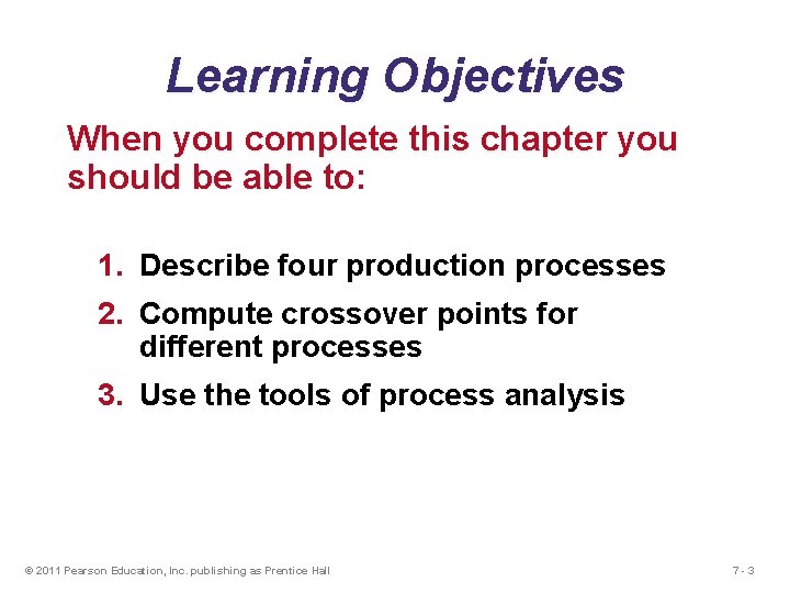 Learning Objectives When you complete this chapter you should be able to: 1. Describe