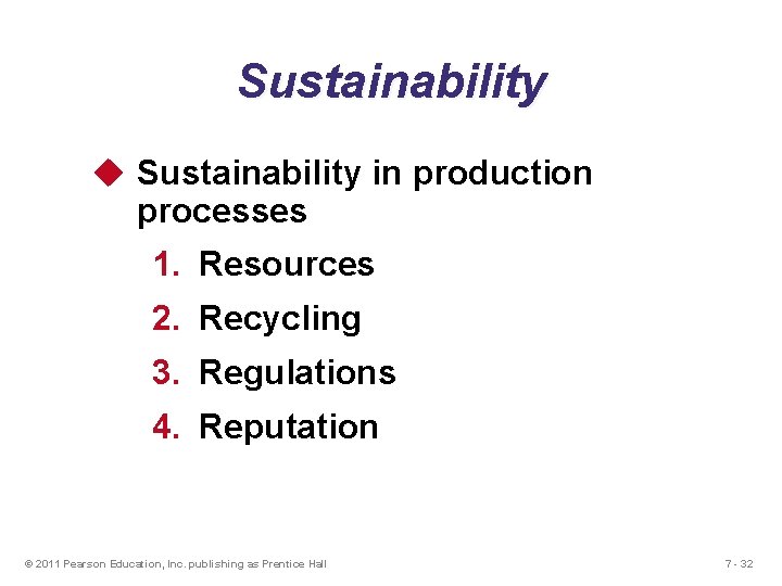 Sustainability u Sustainability in production processes 1. Resources 2. Recycling 3. Regulations 4. Reputation