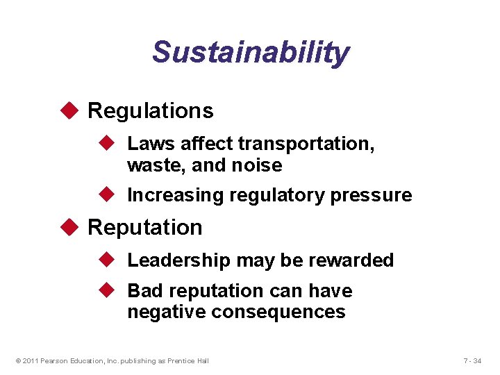 Sustainability u Regulations u Laws affect transportation, waste, and noise u Increasing regulatory pressure