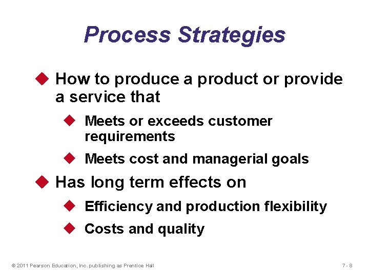 Process Strategies u How to produce a product or provide a service that u