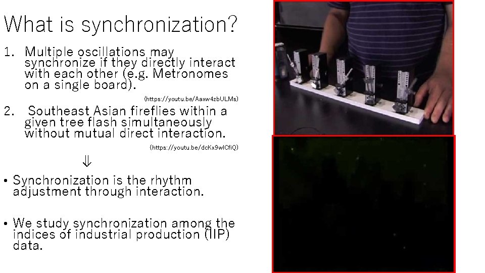 What is synchronization? 1. Multiple oscillations may synchronize if they directly interact with each