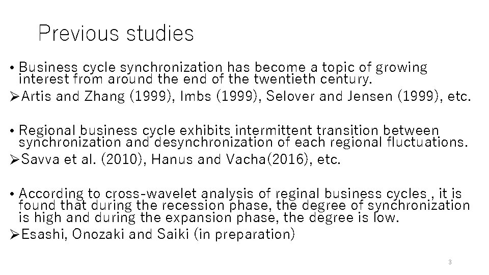 Previous studies • Business cycle synchronization has become a topic of growing interest from