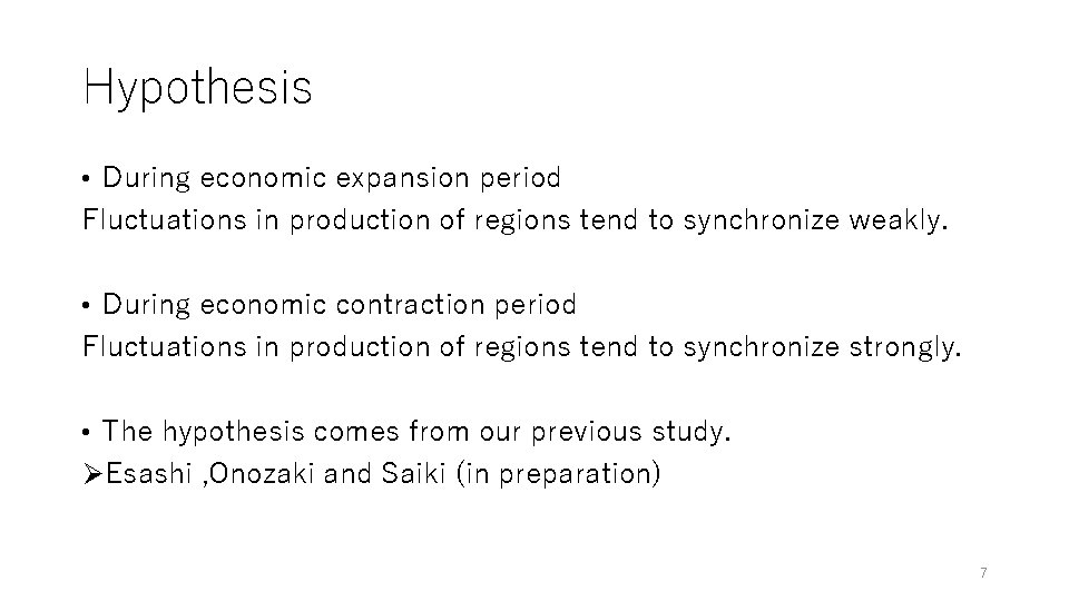 Hypothesis • During economic expansion period Fluctuations in production of regions tend to synchronize