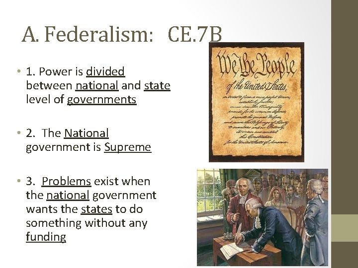 A. Federalism: CE. 7 B • 1. Power is divided between national and state