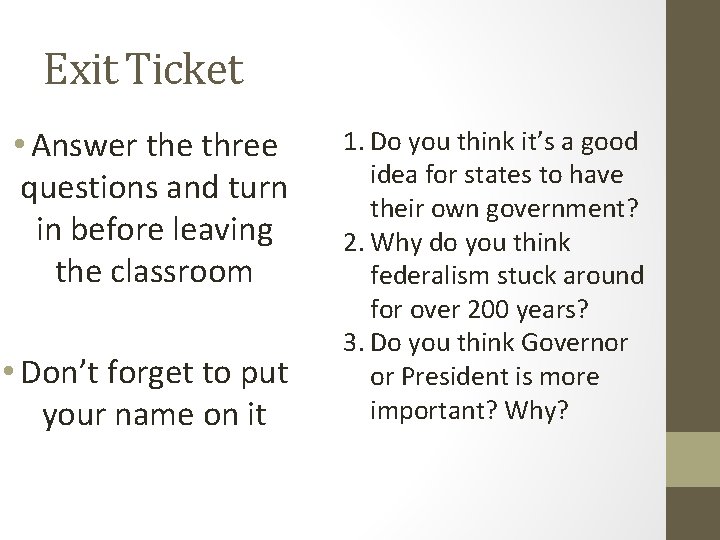 Exit Ticket • Answer the three questions and turn in before leaving the classroom